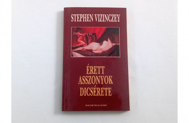 Stephen Vizinczey: rett asszonyok dicsrete (j, ajndkozhat)