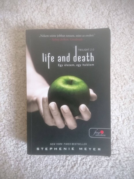 Stephenie Meyer: Life and Death Egy letem, egy hallom - Twilight
