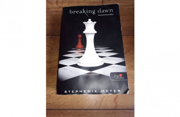 Stephenie Meyer - Hajnalhasads, Breaking dawn
