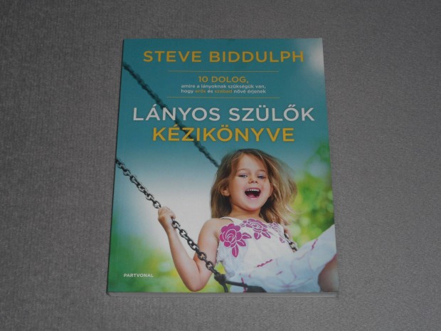 Steve Biddulph - Lnyos szlk kziknyve - 10 dolog amire a lnyoknak