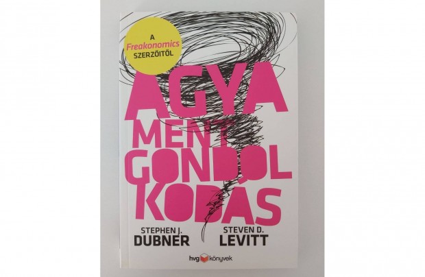 Steven D. Levitt Stephen J. Dubner: Agyament gondolkods