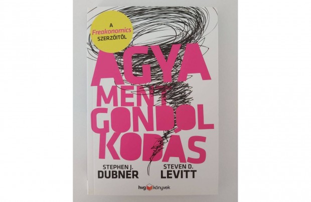 Steven D. Levitt Stephen J. Dubner: Agyament gondolkods