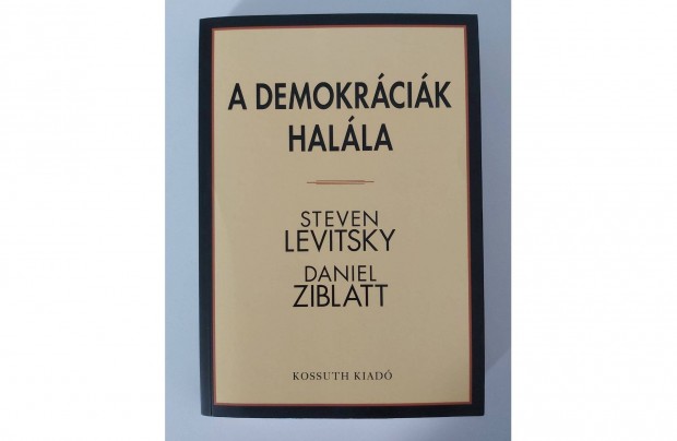 Steven Levitsky Daniel Ziblatt: A demokrcik halla