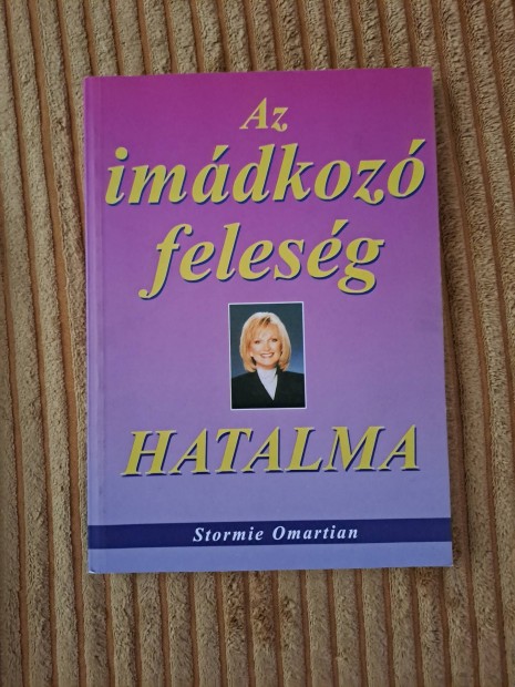 Stormie Omartian: Az imdkoz felesg hatalma