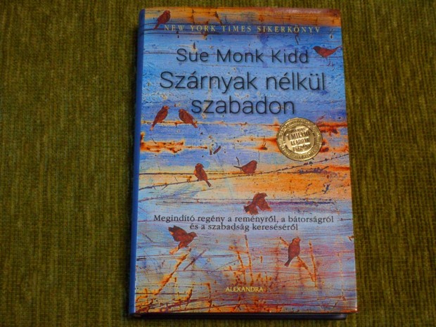 Sue Monk Kidd: Szrnyak nlkl szabadon (rabszolgasg)