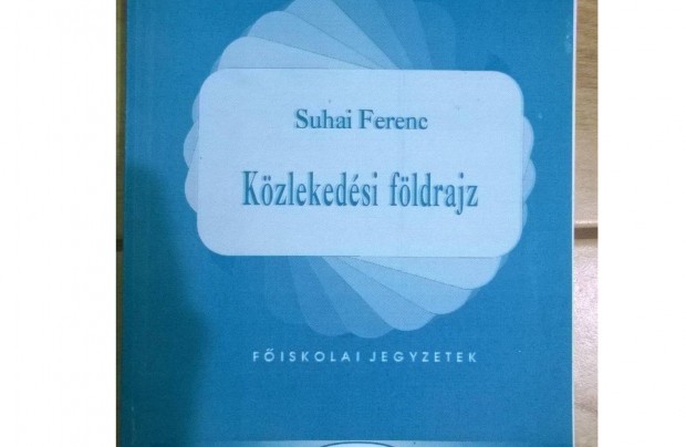 Suhai Ferenc - Kzlekedsi fldrajz