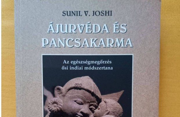 Sunil V. Joshi - Ájurvéda és Pancsakarma
