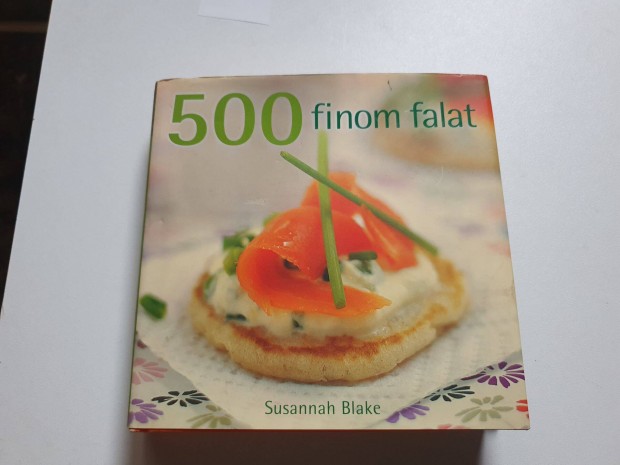 Susannah Blake: 500 finom falat + Nagyanyink receptjei