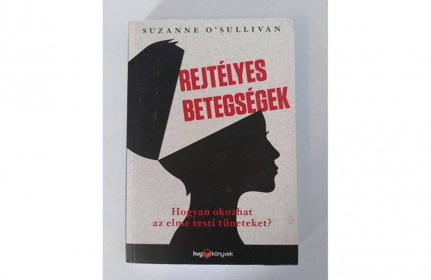 Suzanne O'Sullivan: Rejtlyes betegsgek