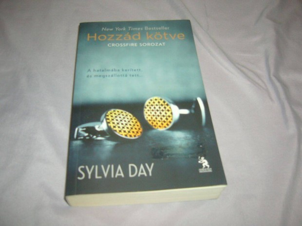 Sylvia Day - Hozzd ktve ( Crossfire sorozat )