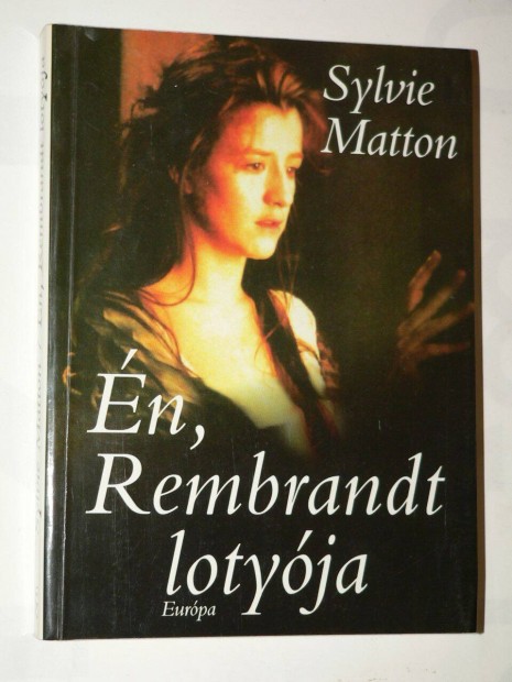 Sylvie Matton n Rembrandt lotyja / knyv Eurpa Knyvkiad