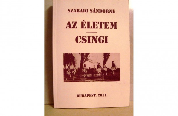 Szabadi Sndorn: Az letem - Csingi /dediklt