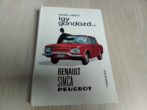 Szab Lszl: gy gondozd. Renault, Simca, Peugeot