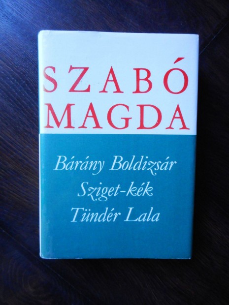 Szabö Magda Bárány Boldizsár - Sziget-kék - Tündér Lala