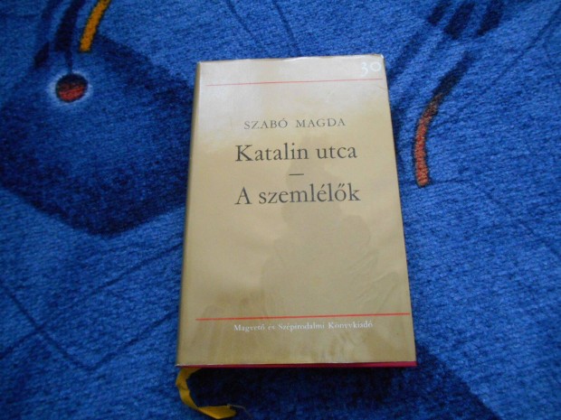 Szab Magda: Katalin utca - A szemllk