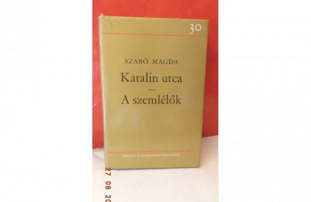 Szab Magda: Katalin utca - A szemllk