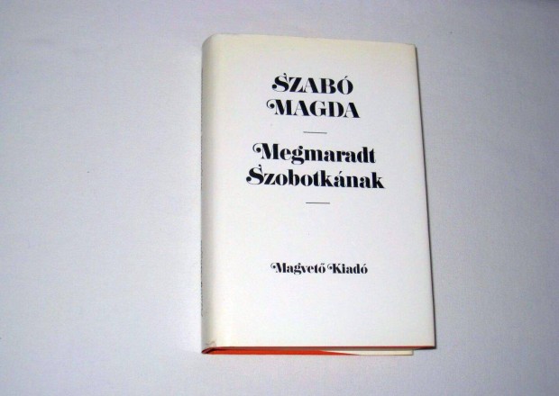 Szab Magda: Megmaradt Szobotknak (Magvet 1983.) * 400 Ft