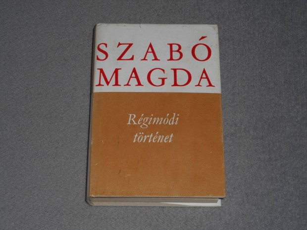 Szab Magda - Rgimdi trtnet