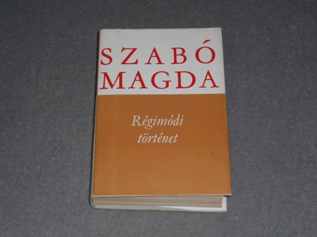 Szab Magda - Rgimdi trtnet