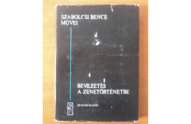 Szabolcsi Bence: Bevezets a zenetrtnelembe