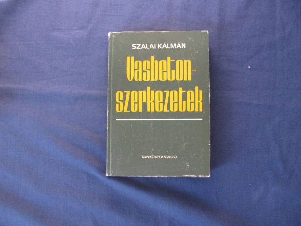 Szalai Kálmán Vasbetonszerkezetek - Vasbeton-szilárdságtan