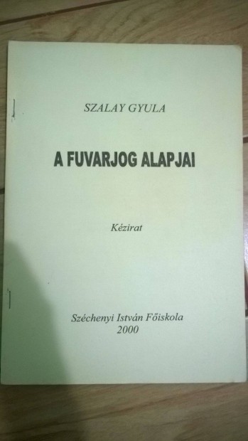 Szalay Gyula - A fuvarjog alapjai (kzirat)