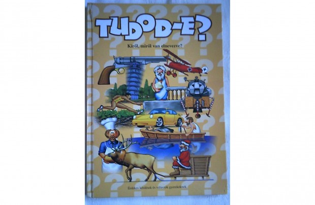 Szalay Könyvkiadó Tudod-e? Kiről,miről van elnevezve? 1999