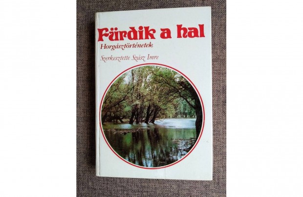 Szász Imre Fürdik a hal (Horgásztörténetek) Mezőgazdasági