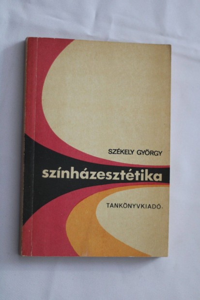 Szkely Gyrgy Sznhzeszttika / knyv 1976 Tanknyvkiad 1976 Plusz