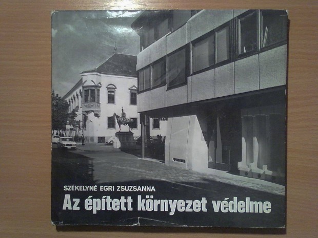 Székelyné Egri Zsuzsanna: Az épített környezet védelme