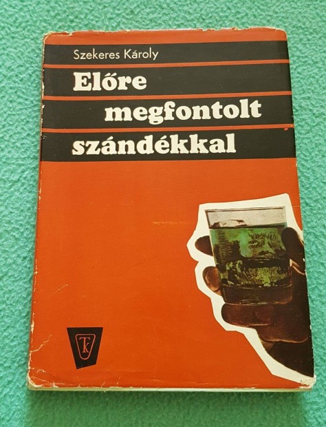 Szekeres Kroly - Elre megfontolt szndkkal knyv