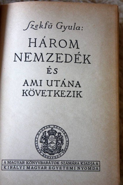 Szekf Gyula: Hrom nemzedk s ami utna kvetkezik 1934