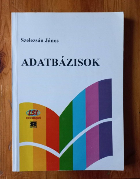 Szelezsn Jnos : Adatbzisok