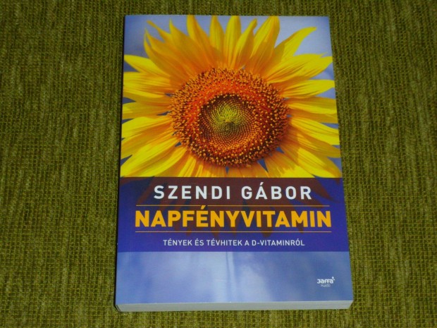 Szendi Gábor: Napfényvitamin - Hazugságok, tévhitek és a tények