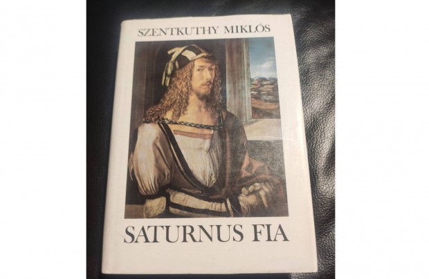 Szentkuthy Mikls : Saturnus fia - Drer letregnye