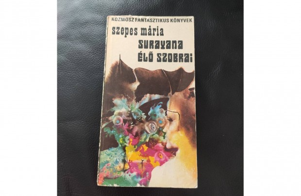 Szepes Mria : Surayana l szobrai -Kozmosz Fantasztikus Knyvek