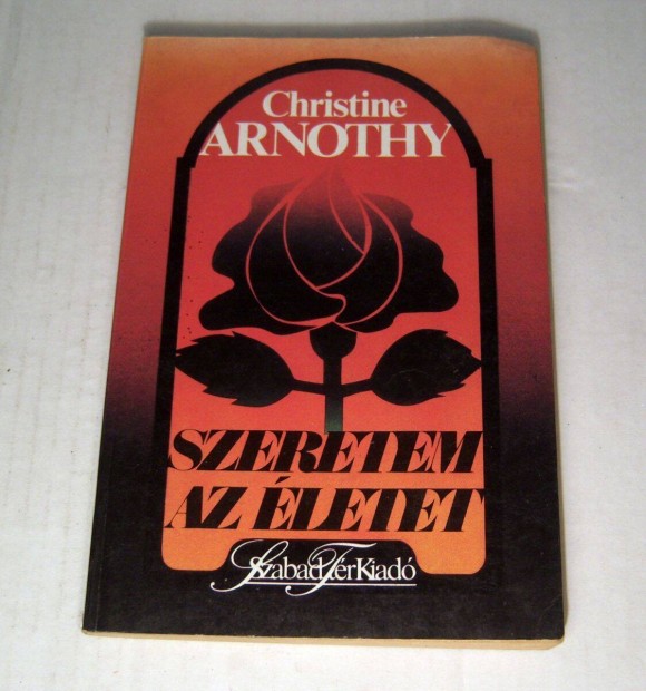 Szeretem az letet (Christine Arnothy) 1990 (srlt) 4kp+tartalom