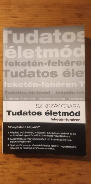 Szikszay Csaba: Tudatos letmd feketn-fehren