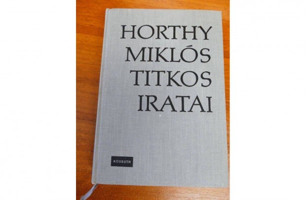 Szinai Mikls-Szcs Lszl : Horthy Mikls titkos iratai