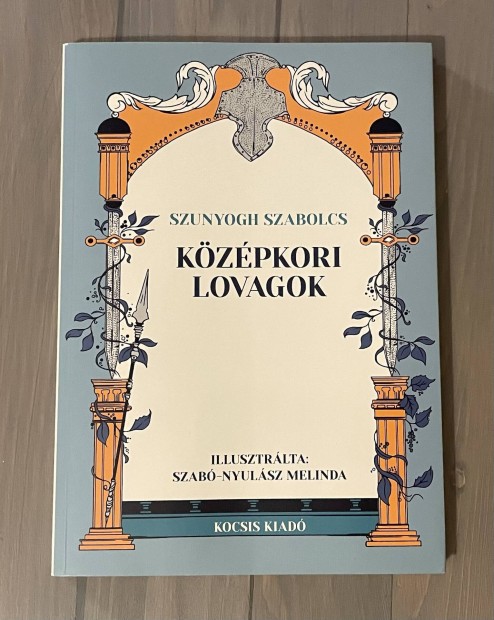 Szunyogh Szabolcs: Kzpkori lovagok