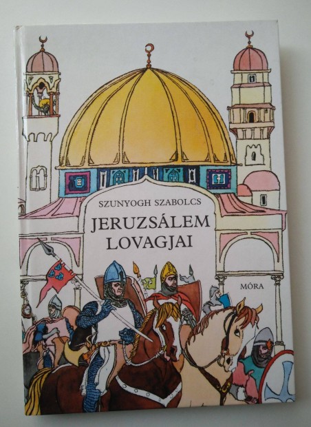 Szunyogh Szabolcs - Jeruzslem lovagjai