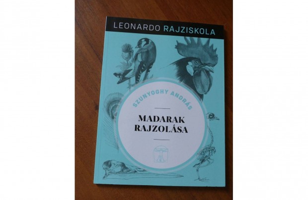 Szunyoghy Andrs: Madarak rajzolsa - Leonardo rajziskola