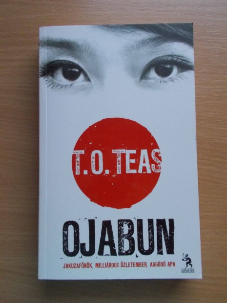 T. O. Teas: Ojabun - Jakuzafnk, millirdos zletember, apa