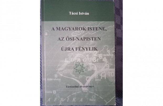 Tcsi Istvn: A magyarok Istene, az si-napisten. I. ktete elad