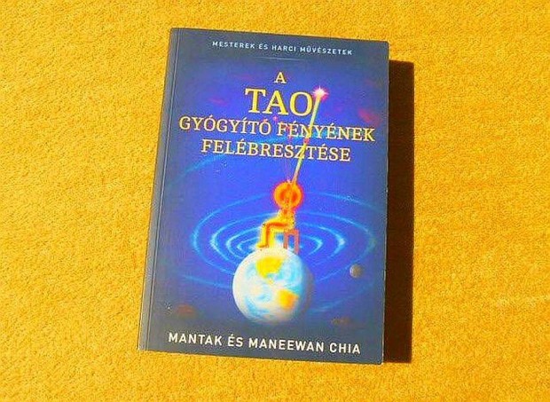 Tao - A tao gyógyító fényének felébresztése - Mantak Chia - (Új könyv)