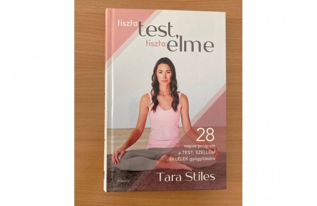 Tara Stiles: Tiszta test, tiszta elme (28 napos program)