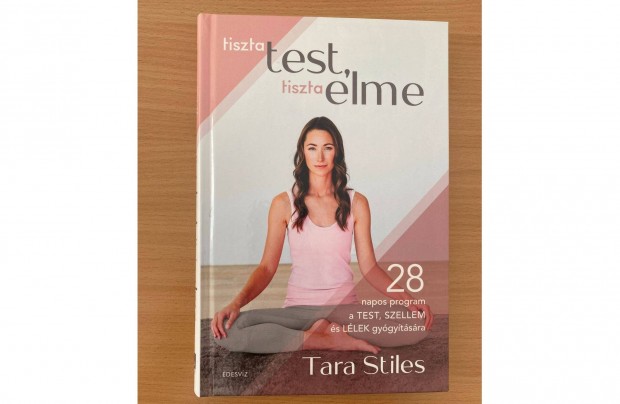 Tara Stiles: Tiszta test, tiszta elme (28 napos program) c. knyv