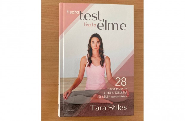 Tara Stiles: Tiszta test, tiszta elme (28 napos program) cm knyv