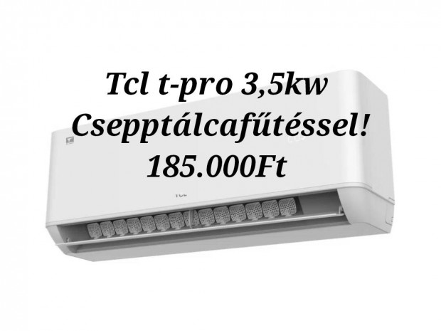 Tcl T-pro 3,5Kw klma Csepptlca ftssel