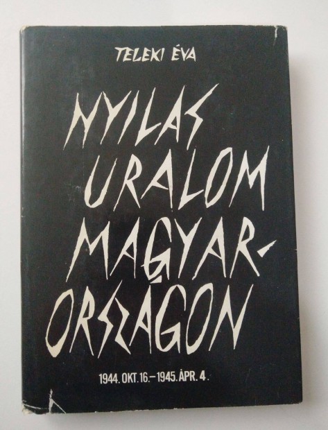 Teleki va - Nyilas uralom Magyarorszgon 1944. oktber 16. -